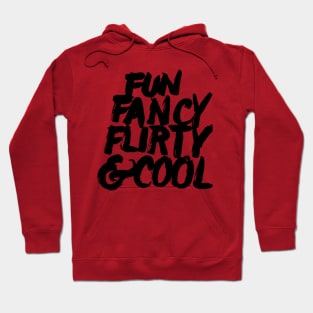 Fun, Fancy, Flirty & Cool. Hoodie